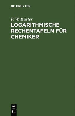 bokomslag Logarithmische Rechentafeln Fr Chemiker