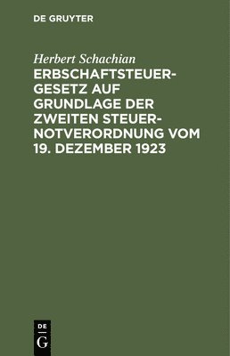 Erbschaftsteuergesetz Auf Grundlage Der Zweiten Steuer-Notverordnung Vom 19. Dezember 1923 1