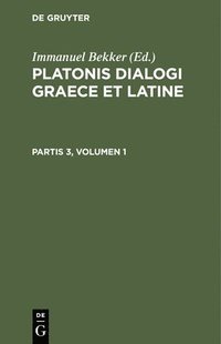 bokomslag Platonis Dialogi Graece Et Latine. Partis 3, Volumen 1