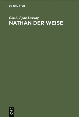 Gotth Ephraim Lessing - Nathan Der Weise, Inbunden