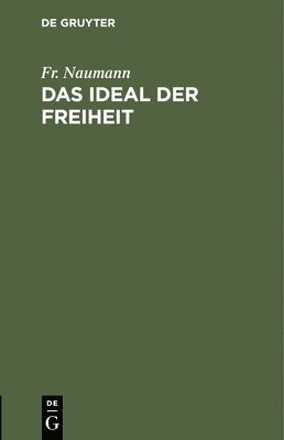 Fr Naumann, Fr. Naumann - Das Ideal Der Freiheit, Inbunden