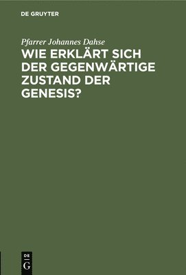 bokomslag Wie Erklrt Sich Der Gegenwrtige Zustand Der Genesis?