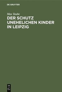 bokomslag Der Schutz Unehelichen Kinder in Leipzig