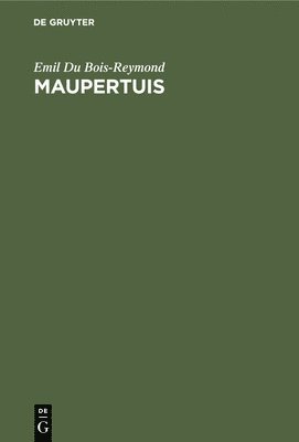 Emil Du Bois-Reymond - Maupertuis, Inbunden