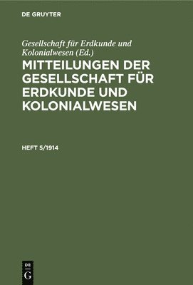 Gesellschaft Für Erdkunde Und Kolonialwesen - Mitteilungen Der Gesellschaft Für Erdkunde Und Kolonialwesen. Heft 5/1914, Inbunden