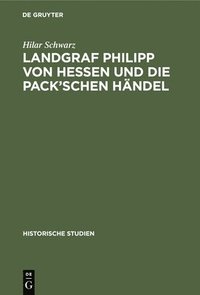 bokomslag Landgraf Philipp Von Hessen Und Die Pack'schen Hndel