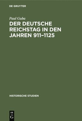 Der Deutsche Reichstag in Den Jahren 911-1125 1