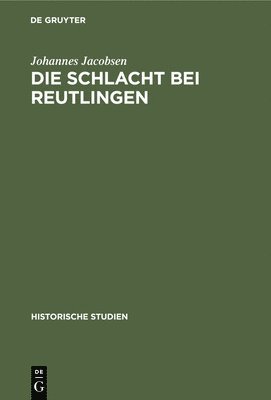 Johannes Jacobsen - Die Schlacht Bei Reutlingen, Inbunden