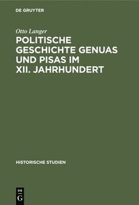 bokomslag Politische Geschichte Genuas Und Pisas Im XII. Jahrhundert