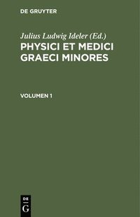 bokomslag Physici Et Medici Graeci Minores. Volumen 1