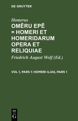 Homerus, Friedrich August Wolf - Homeri Ilias, Pars 1, Inbunden