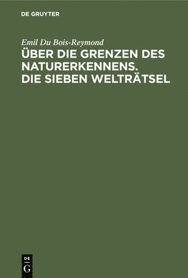 bokomslag Über Die Grenzen Des Naturerkennens. Die Sieben Welträtsel