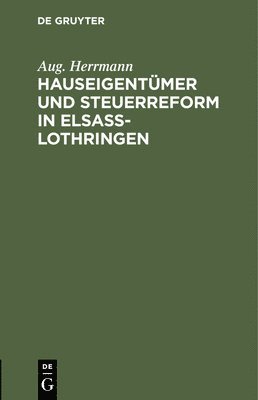 bokomslag Hauseigentmer Und Steuerreform in Elsa-Lothringen