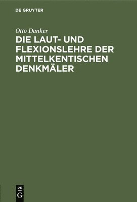 bokomslag Die Laut- Und Flexionslehre Der Mittelkentischen Denkmler