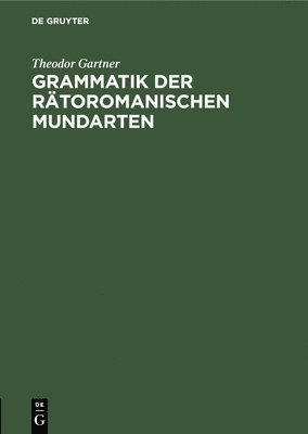Grammatik Der Rätoromanischen Mundarten 1