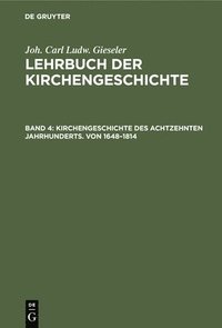 bokomslag Kirchengeschichte Des Achtzehnten Jahrhunderts. Von 1648-1814