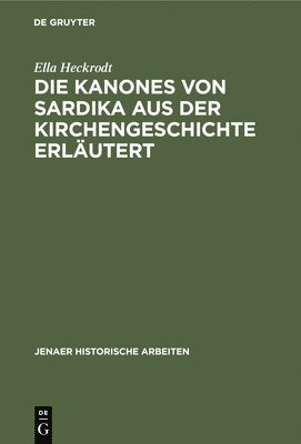 bokomslag Die Kanones Von Sardika Aus Der Kirchengeschichte Erlutert