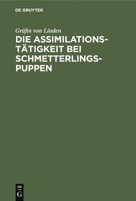 Die Assimilationsttigkeit Bei Schmetterlings-Puppen 1