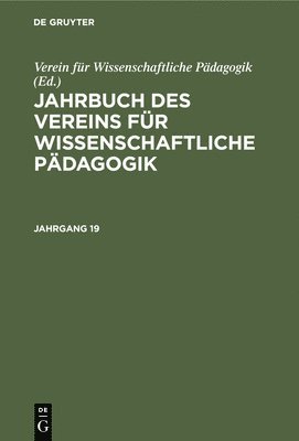 Jahrbuch Des Vereins Fr Wissenschaftliche Pdagogik. Jahrgang 19 1