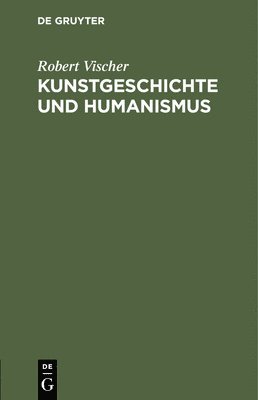 bokomslag Kunstgeschichte Und Humanismus