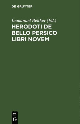 Immanuel Bekker - Herodoti de Bello Persico Libri Novem, Inbunden