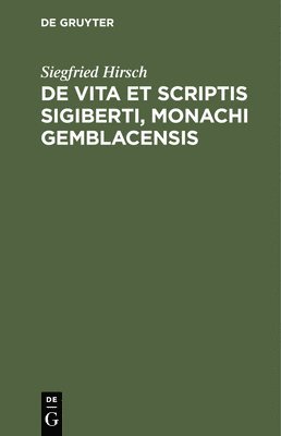 bokomslag de Vita Et Scriptis Sigiberti, Monachi Gemblacensis