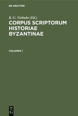 Corpus Scriptorum Historiae Byzantinae. Georgii Pachymeris de Michaele Et Andronico Palaeologis Libri Tredecim. Volumen 1, Inbunden