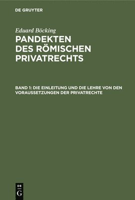 bokomslag Die Einleitung Und Die Lehre Von Den Voraussetzungen Der Privatrechte