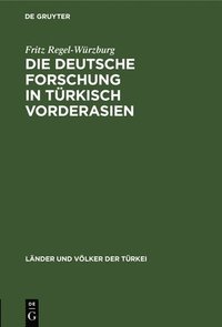 bokomslag Die Deutsche Forschung in Trkisch Vorderasien