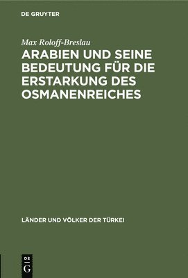 bokomslag Arabien Und Seine Bedeutung Fr Die Erstarkung Des Osmanenreiches