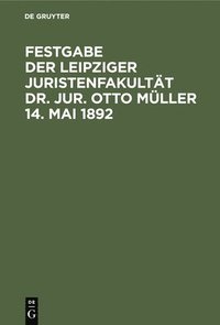bokomslag Festgabe Der Leipziger Juristenfakultt Dr. Jur. Otto Mller 14. Mai 1892