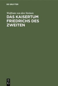 bokomslag Das Kaisertum Friedrichs Des Zweiten