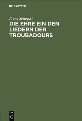 Die Ehre Ein Den Liedern Der Troubadours 1