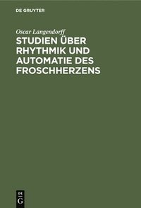 bokomslag Studien Über Rhythmik Und Automatie Des Froschherzens