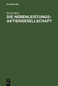 bokomslag Die Nebenleistungs-Aktiengesellschaft