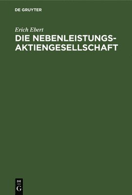 bokomslag Die Nebenleistungs-Aktiengesellschaft