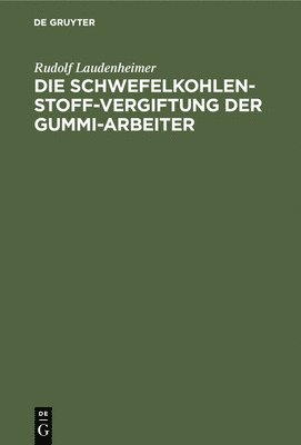 bokomslag Die Schwefelkohlenstoff-Vergiftung Der Gummi-Arbeiter