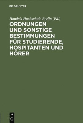 Korporation Der Berliner Kaufmannschaft - Ordnungen Und Sonstige Bestimmungen Für Studierende, Hospitanten Und Hörer, Inbunden