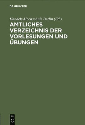 Handels-Hochschule Berlin - Amtliches Verzeichnis Der Vorlesungen Und Übungen, Inbunden