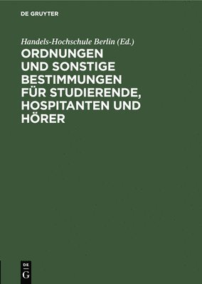 Korporation Der Berliner Kaufmannschaft - Ordnungen Und Sonstige Bestimmungen Für Studierende, Hospitanten Und Hörer, Inbunden