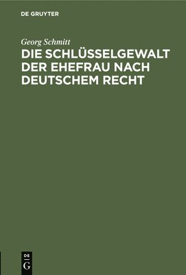 bokomslag Die Schlsselgewalt Der Ehefrau Nach Deutschem Recht