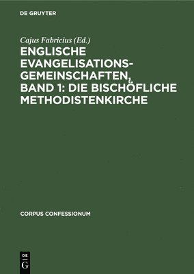 Cajus Fabricius - Englische Evangelisationsgemeinschaften, Band 1: Die Bischöfliche Methodistenkirche, Inbunden