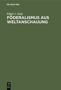 bokomslag Fderalismus Aus Weltanschauung