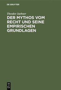 bokomslag Der Mythos Vom Recht Und Seine Empirischen Grundlagen