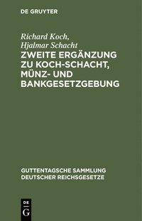 bokomslag Zweite Ergnzung Zu Koch-Schacht, Mnz- Und Bankgesetzgebung