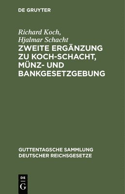 Richard Koch, Hjalmar Schacht, Richard Hjalmar Koch Schacht - Zweite Ergänzung Zu Koch-Schacht, Münz- Und Bankgesetzgebung, Inbunden