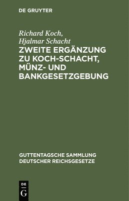 Zweite Ergnzung Zu Koch-Schacht, Mnz- Und Bankgesetzgebung 1