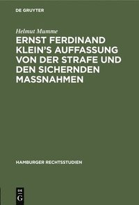 bokomslag Ernst Ferdinand Klein's Auffassung Von Der Strafe Und Den Sichernden Massnahmen