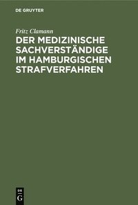 bokomslag Der Medizinische Sachverstndige Im Hamburgischen Strafverfahren