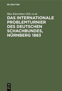bokomslag Das Internationale Problemturnier des Deutschen Schachbundes, Nurnberg 1883